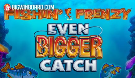 Fishin’ Frenzy Even Bigger Catch